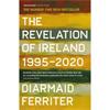 Diarmaid Ferriter The Revelation Of Ireland: 1995-2020