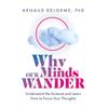Arnaud Delorme Why Our Minds Wander