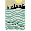 Michael Cronin Ireland: Why It Matters To Be An Island