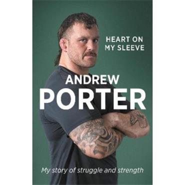 Andrew Porter Heart On My Sleeve: My Story Of Struggle And Strength