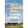 Mick Clifford There I Long to Be: Life through a GAA lens