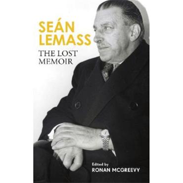 Ronan Mcgreevy Seán Lemass: The Lost Memoir