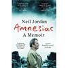 Neil Jordan Amnesiac: A Memoir