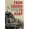 David Mccullagh From Crown To Harp: How The Anglo-Irish Treaty Was Undone 1920-1949