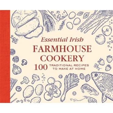 Gill Books Essential Irish Farmhouse Recipes: 100 Classic Dishes