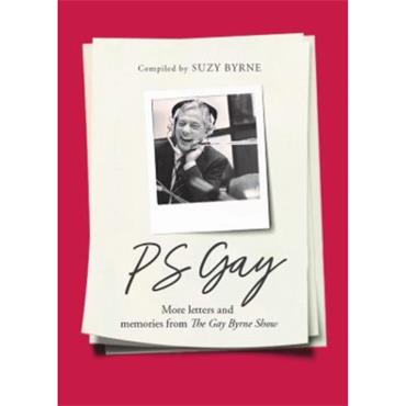 Suzy Byrne PS Gay: More Letters And Memories From The Gay Byrne Show