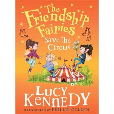Lucy Kennedy The Friendship Fairies Save The Circus (Book 7)