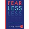 Dr. David Coleman Fear Less: The Ten-Step Guide to Helping Kids Take Charge of Anxiety