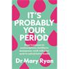 Doctor Mary Ryan It's Probably Your Period