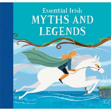 Tony Potter Essential Irish Myths And Legends