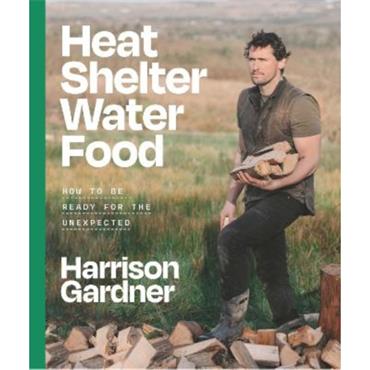 Harrison Gardner Heat, Shelter, Water, Food