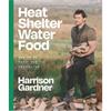Harrison Gardner Heat, Shelter, Water, Food