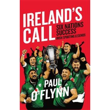 Paul O'Flynn Ireland's Call: Six Nations Success