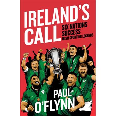 Paul O'Flynn Ireland's Call: Six Nations Success