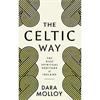Dara Molloy The Celtic Way: The Rich Spiritual Heritage of Ireland