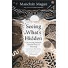 Manchán Magan Seeing What's Hidden: Uncovering Ireland's Ancient Ways Of Knowing