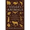 Niall Mac Coitir Ireland's Animals: Myth, Legend And Folklore