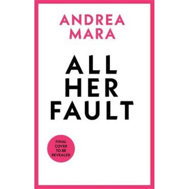 Andrea Mara All Her Fault (TV Ed)