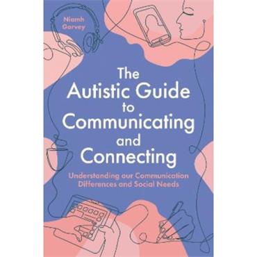 Niamh Garvey The Autistic Guide to Communicating and Connecting