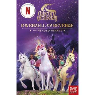 Nosy Crow Unicorn Academy: Ravenzella's Revenge and Mended Hearts