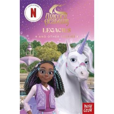 Nosy Crow Ltd Unicorn Academy: Legacies And Other Stories