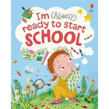 Anna Milbourne I'm (Almost) Ready To Start School
