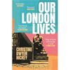 Christine Dwyer Hickey Our London Lives
