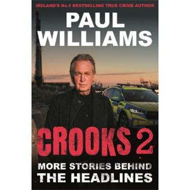 Paul Williams Crooks 2: More Stories Behind The Headlines