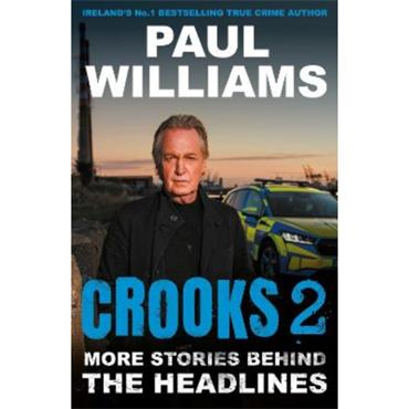 Paul Williams Crooks 2: More Stories Behind The Headlines