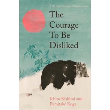 Ichiro Kishimi The Courage To Be Disliked