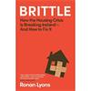 Ronan Lyons Brittle: How the Housing Crisis is Breaking Ireland - and How to Fix It