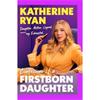 Katherine Ryan Firstborn Daughter