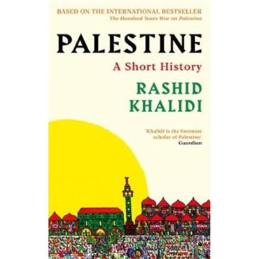 Rashid I. Khalidi Palestine: A Short History
