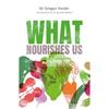 Dr. Gregor Hasler What Nourishes Us