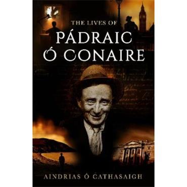 Aindrias Ó Cathasaigh The Lives Of Pádraic Ó Conaire