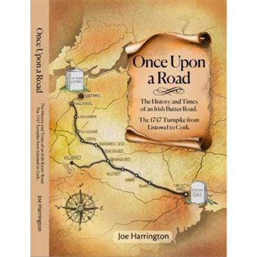 Joe Harrington Once Upon A Road: History And Times Of An Irish Butter Road