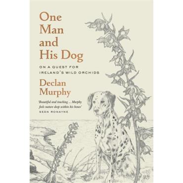 Declan Murphy One Man And His Dog: The Hunt For The Wild Irish Orchid