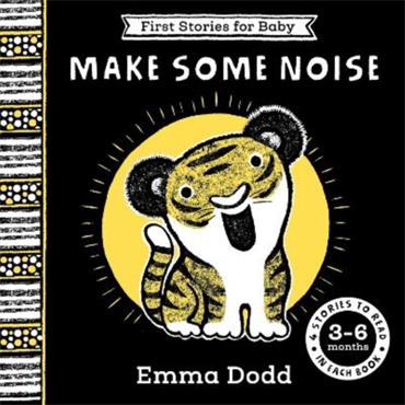 Emma Dodd First Stories For Baby: Make Some Noise