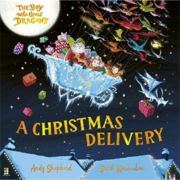 Andy Shepherd The Boy Who Grew Dragons: A Christmas Delivery