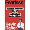Kevin Rafter Fearless: Vincent Browne's Magill And Ireland In The 1980s