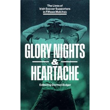 Dermot Bolger Glory Nights & Heartache