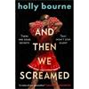 Holly Bourne And Then We Screamed