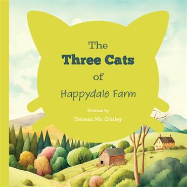 Teresa Mcginley The Three Cats of Happydale Farm