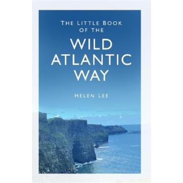 Helen Lee The Little Book Of The Wild Atlantic Way