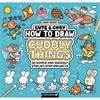 Lucy Quinn How To Draw Cuddly Things