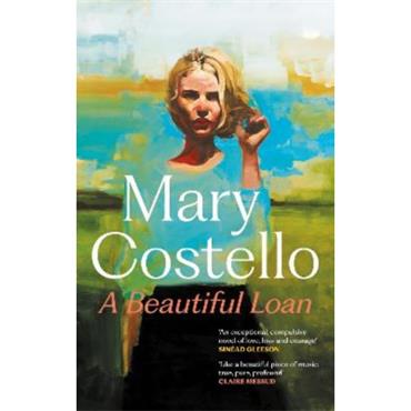 Mary Costello A Beautiful Loan