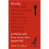 Omar El Akkad One Day, Everyone Will Have Always Been Against This