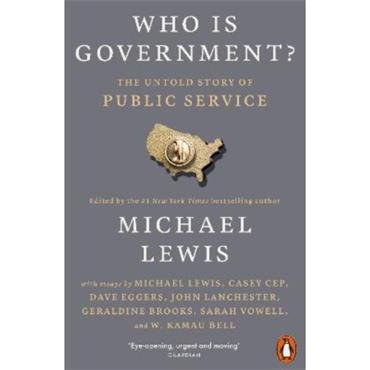 Michael Lewis Who Is Government?: The Untold Story Of Public Service