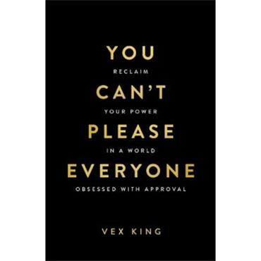Vex King You Can't Please Everyone: The powerful new book from the #1 Sunday Times bestselling autho