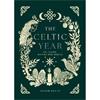 Alison Davies The Celtic Year: Folklore, Myths And Magic